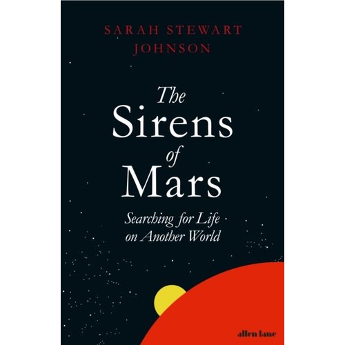 The Sirens of Mars: Searching for Life on Another World The Sirens of Mars: Searching for Life on Another World
