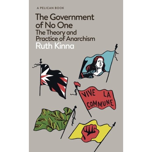 The Government of No One: The Theory and Practice of Anarchism The Government of No One: The Theory and Practice of Anarchism