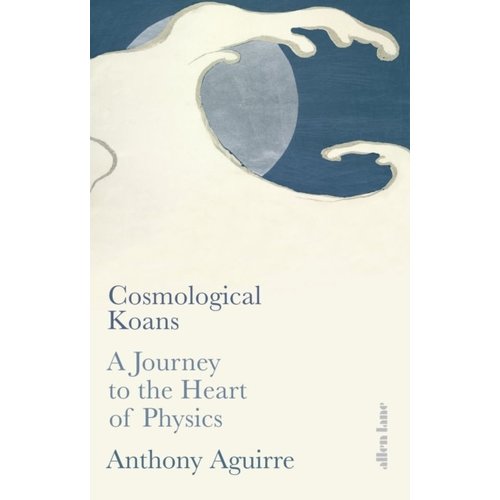 Cosmological Koans: A Journey to the Heart of Physics Cosmological Koans: A Journey to the Heart of Physics
