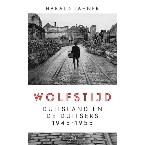Wolfstijd: Duitsland en de Duitsers 1945-1955 Wolfstijd: Duitsland en de Duitsers 1945-1955