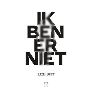 Lize Spit Ik ben er niet