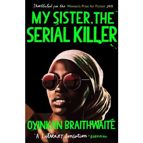 Oyinkan Braithwaite My sister, the serial killer Oyinkan Braithwaite My sister, the serial killer