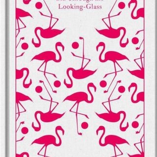 Lewis Carroll Alice's Adventures in Wonderland and Through the Looking Glass