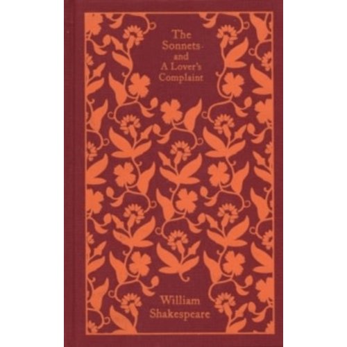 William Shakespeare The Sonnets and A Lover's Complaint William Shakespeare The Sonnets and A Lover's Complaint