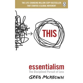 Essentialism: The Disciplined Pursuit of Less