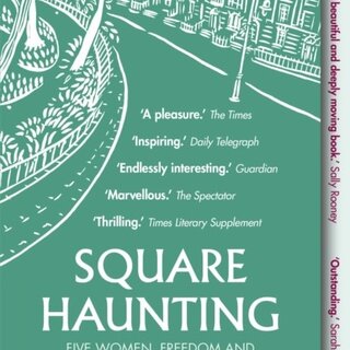 Francesca Wade Square Haunting: Five Women, Freedom and London Between the Wars