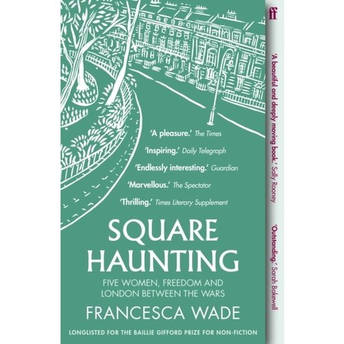 Francesca Wade Square Haunting: Five Women, Freedom and London Between the Wars