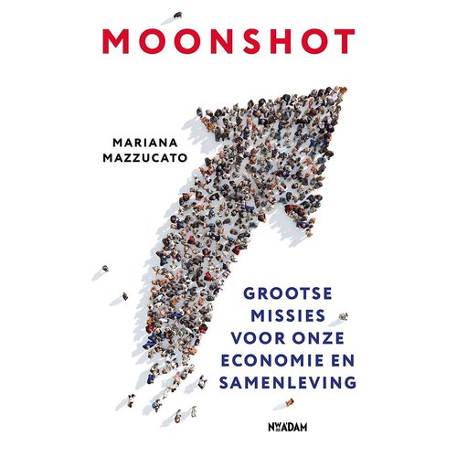 Moonshot: Grootse missies voor de hervorming van het kapitalisme Moonshot: Grootse missies voor de hervorming van het kapitalisme