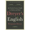 Dreyer's English: An Utterly Correct Guide to Clarity and Style