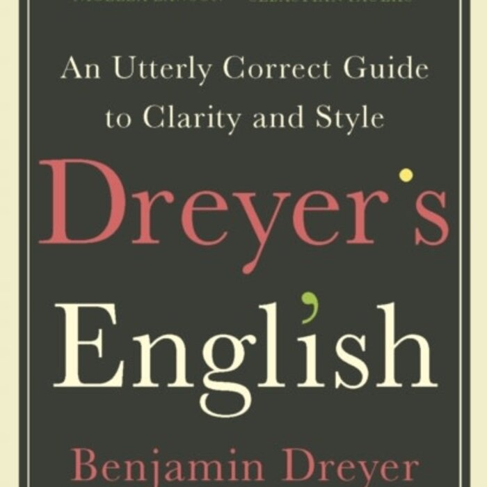 Dreyer's English: An Utterly Correct Guide to Clarity and Style