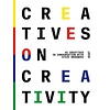 Creatives on Creativity