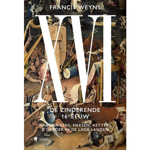 XVI. De zinderende 16e eeuw XVI. De zinderende 16e eeuw