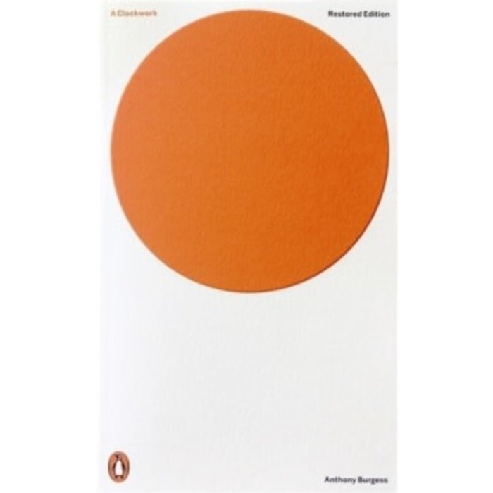 Anthony Burgess A Clockwork Orange: Restored Edition
