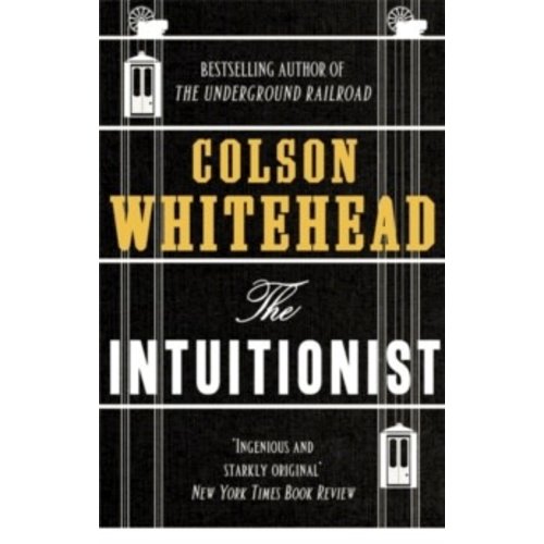 Colson Whitehead The Intuitionist Colson Whitehead The Intuitionist