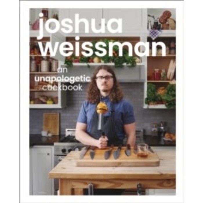 Joshua Weissman: An Unapologetic Cookbook