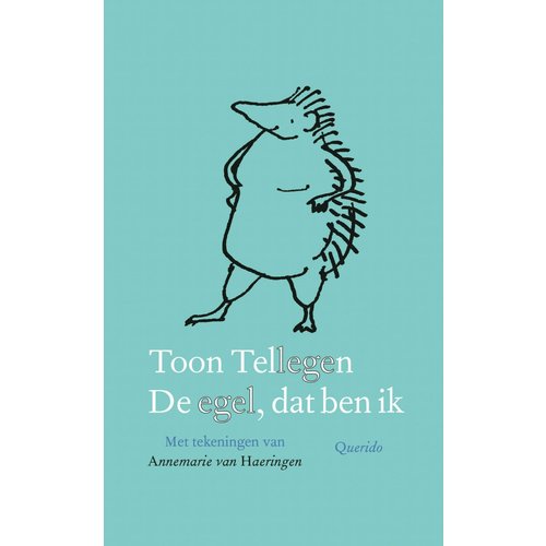 Toon Tellegen De egel dat ben ik Toon Tellegen De egel dat ben ik