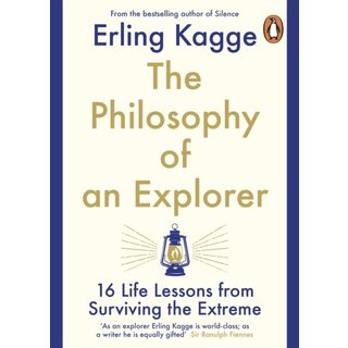The Philosophy of an Explorer : 16 Life-lessons from Surviving the Extreme