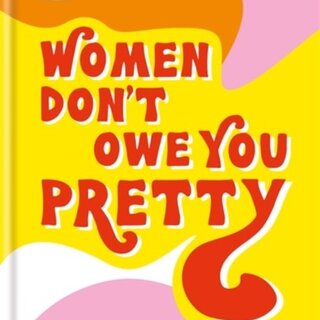 Florence Given Women Don't Owe You Pretty