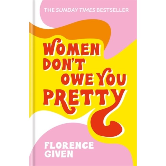 Florence Given Women Don't Owe You Pretty