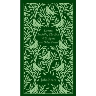 Lamia, Isabella, The Eve of St Agnes and Other Poems