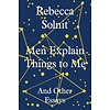 Men Explain Things to Me And Other Essays