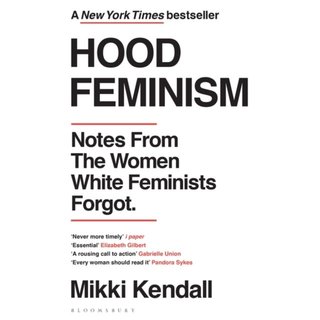 Hood Feminism : Notes from the Women White Feminists Forgot