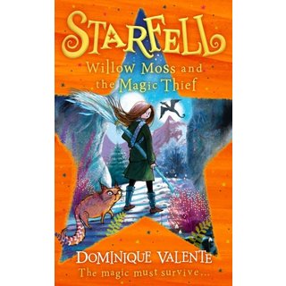 Dominique Valente Starfell: Willow Moss and the Magic Thief
