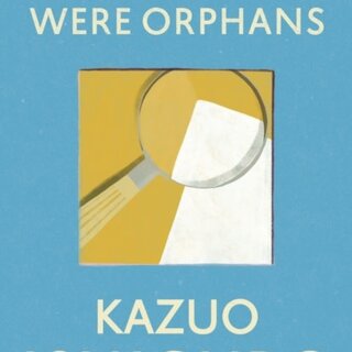 Kazuo Ishiguro When We Were Orphans