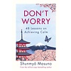 Don't Worry : 48 Lessons on Achieving Calm