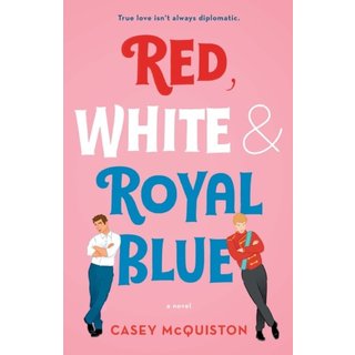 Casey McQuiston Red, White & Royal Blue