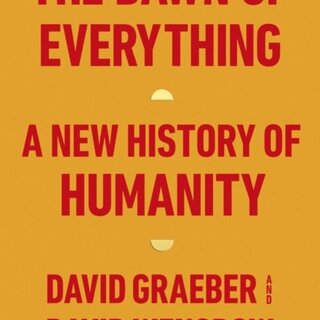 David Graeber The Dawn of Everything (Paperback)