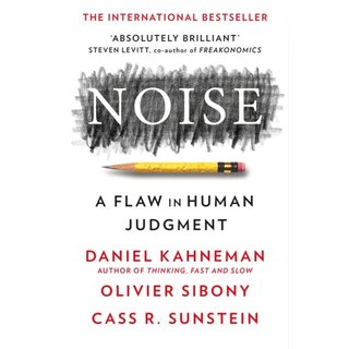 Daniel Kahneman Noise: A Flaw in Human Judgment
