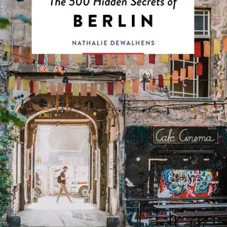 Nathalie Dewalhens The 500 Hidden Secrets of Berlin (6th Edition)