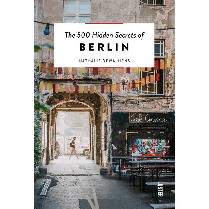 Nathalie Dewalhens The 500 Hidden Secrets of Berlin (6th Edition)