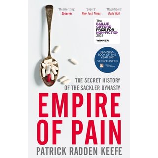 Empire of Pain : The Secret History of the Sackler Dynasty