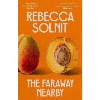 Rebecca Solnit The Faraway Nearby