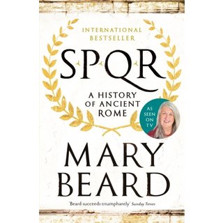 Mary Beard SPQR : A History of Ancient Rome