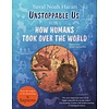 Unstoppable Us: How Humans Took Over the World Volume 1