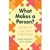 What Makes a Person? : Secrets of our first 1,000 days