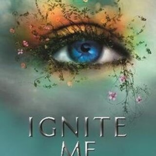 Ignite Me (Shatter Me 3)