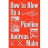 How to Blow Up a Pipeline