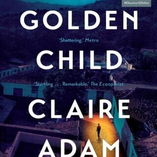 Claire Adam Golden Child