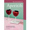 The Little Book of Aperitifs : 50 Classic Cocktails and Delightful Drinks