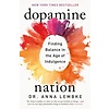 Dopamine Nation : Finding Balance in the Age of Indulgence