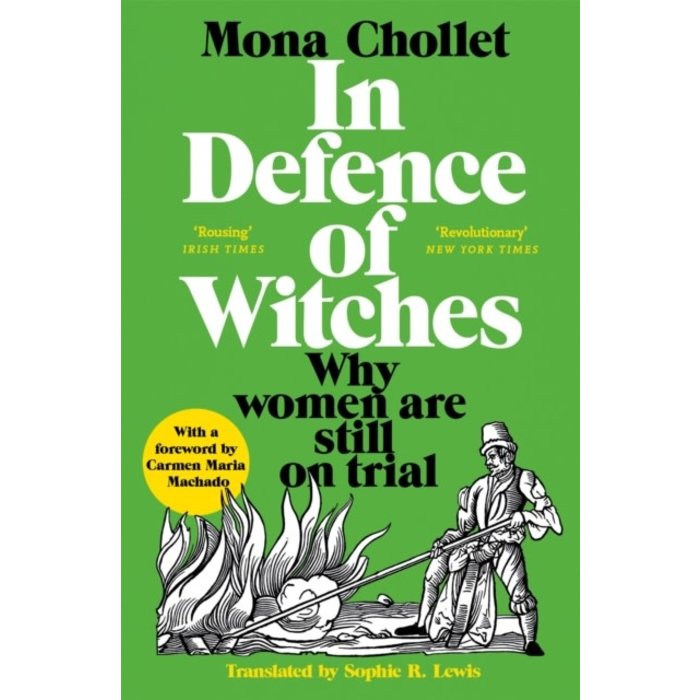 Mona Chollet In Defence of Witches: Why Women Are Still on Trial
