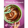 What's for Dessert: Simple Recipes for Dessert People