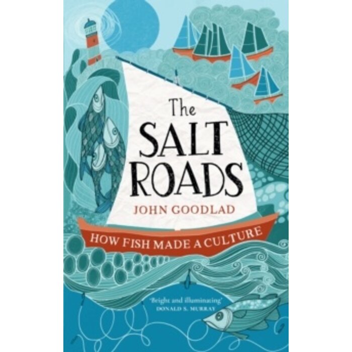 The Salt Roads : How Fish Made a Culture
