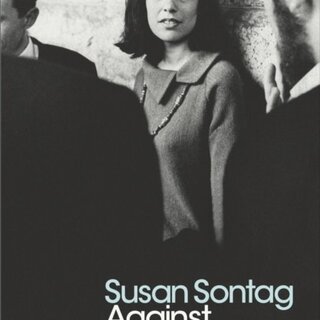 Susan Sontag Against Interpretation and Other Essays