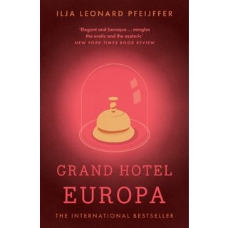 Ilja Leonard Pfeijffer Grand Hotel Europa