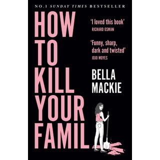 Bella Mackie How to Kill Your Family